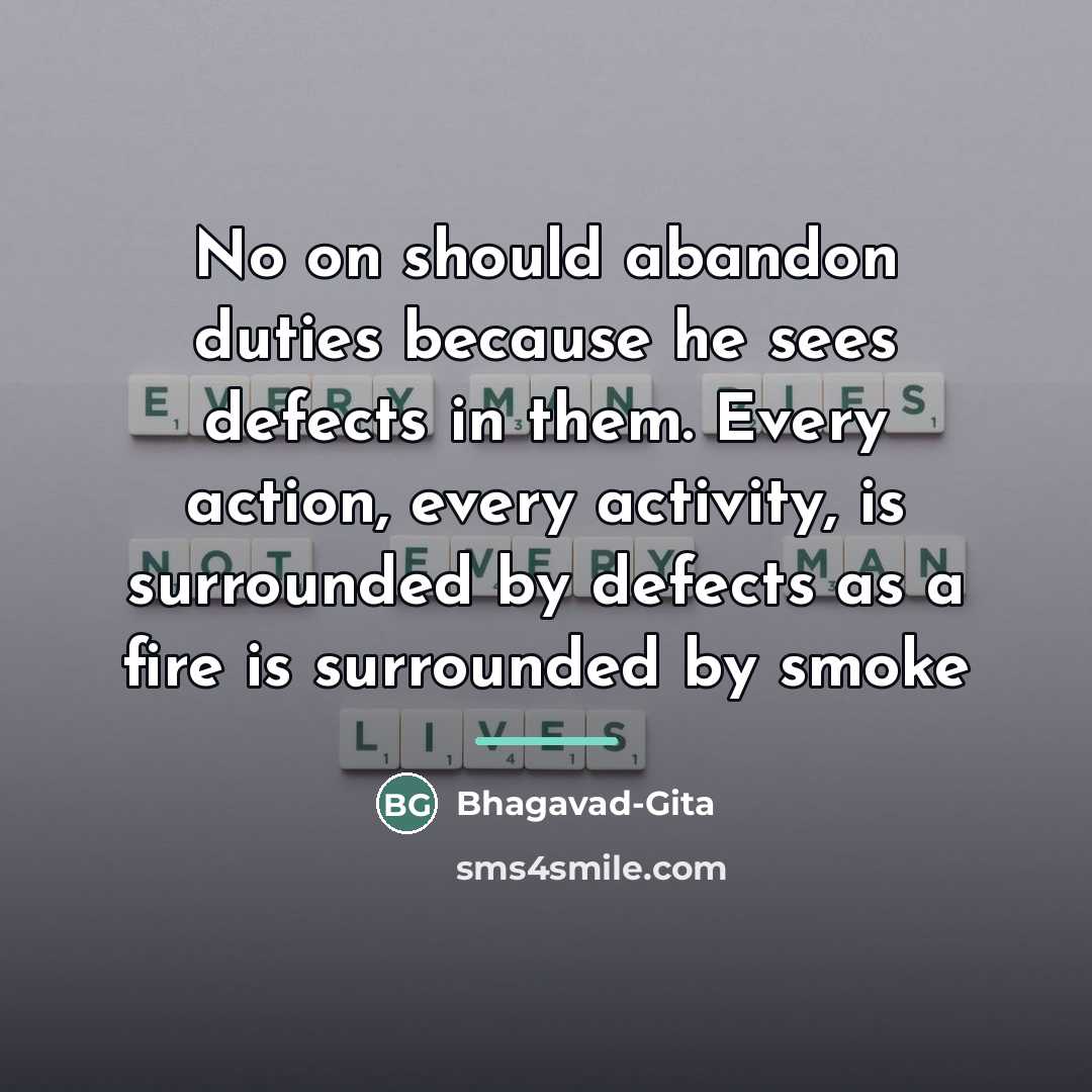“No on should abandon duties because he sees defects in…” quote by Bhagavad-Gita