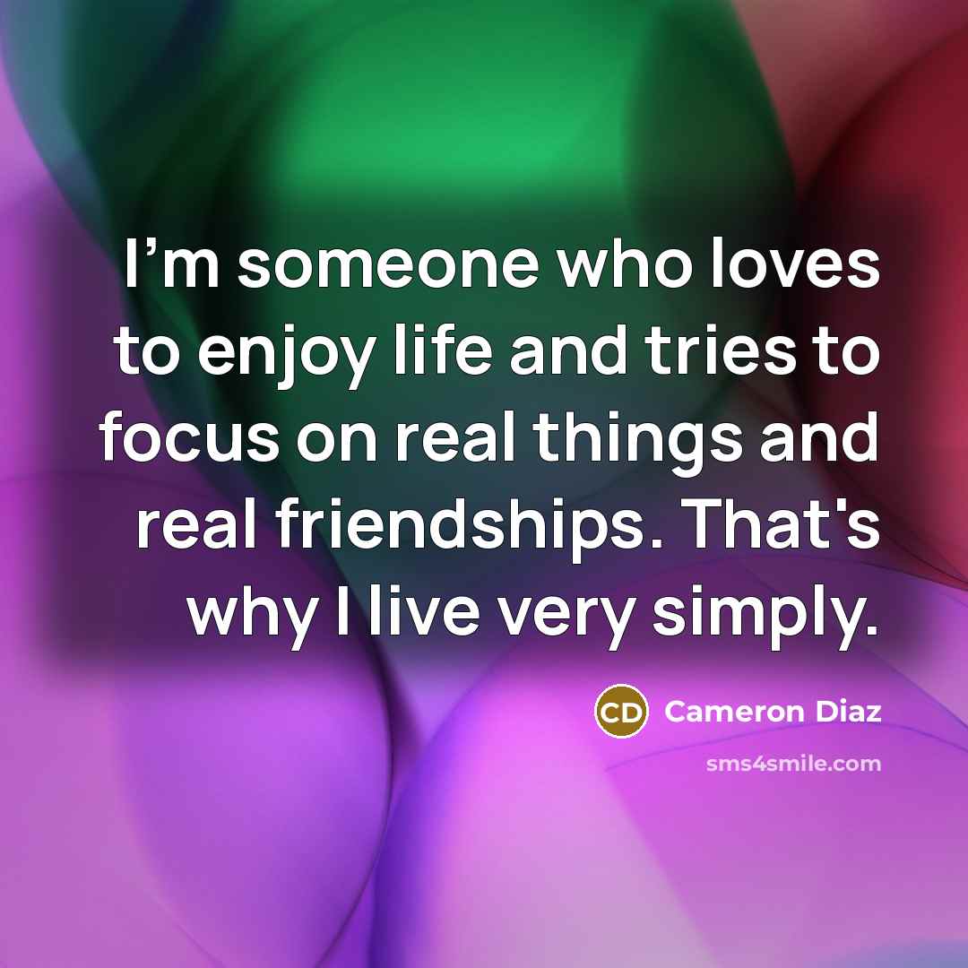 “I'm someone who loves to enjoy life and tries to…” quote by Cameron Diaz