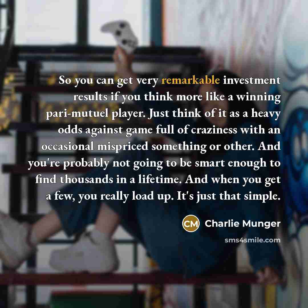 “So you can get very remarkable investment results if you…” quote by Charlie Munger