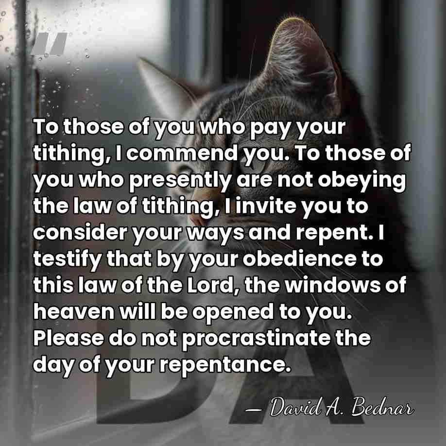 To those of you who pay your tithing, I commend you. To&hellip; - David A. Bednar