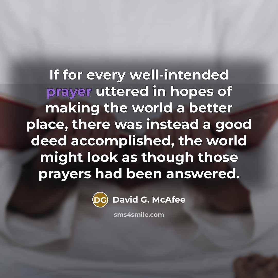 “If for every well-intended prayer uttered in hopes of making…” quote by David G. McAfee