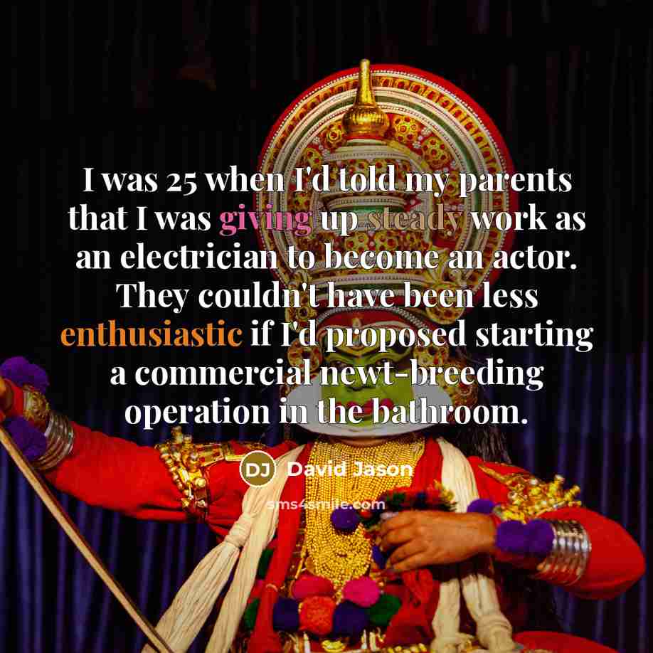 “I was 25 when I'd told my parents that I…” quote by David Jason