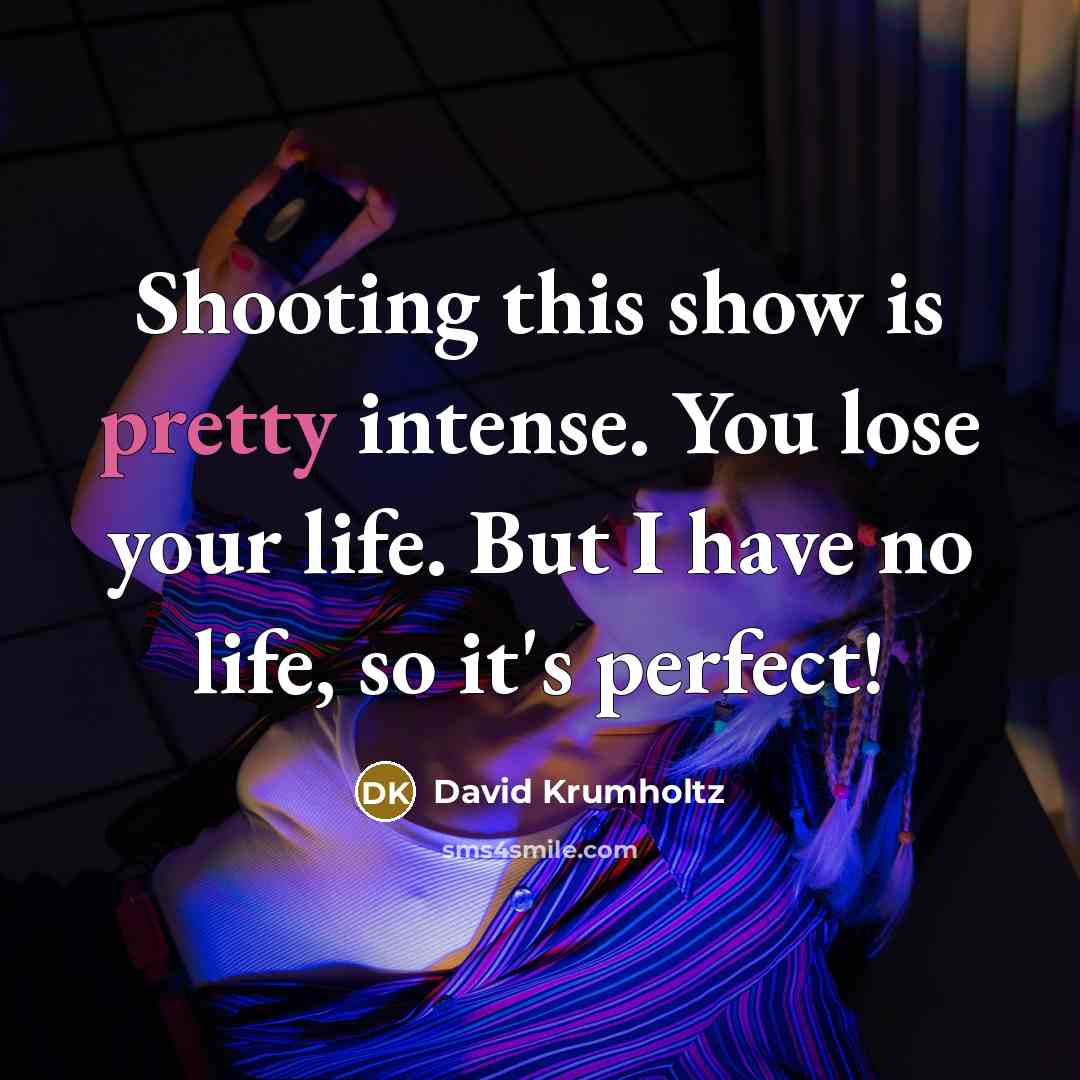 “Shooting this show is pretty intense. You lose your life.…” quote by David Krumholtz