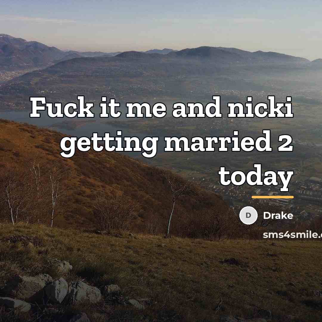 “Fuck it me and nicki getting married 2 today…” quote by Drake