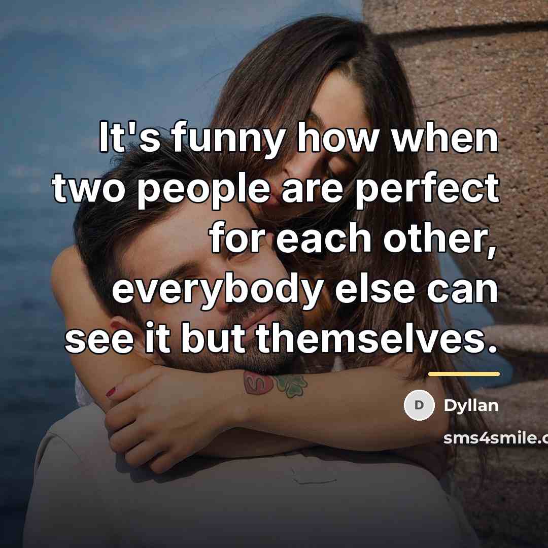 “It's funny how when two people are perfect for each…” quote by Dyllan