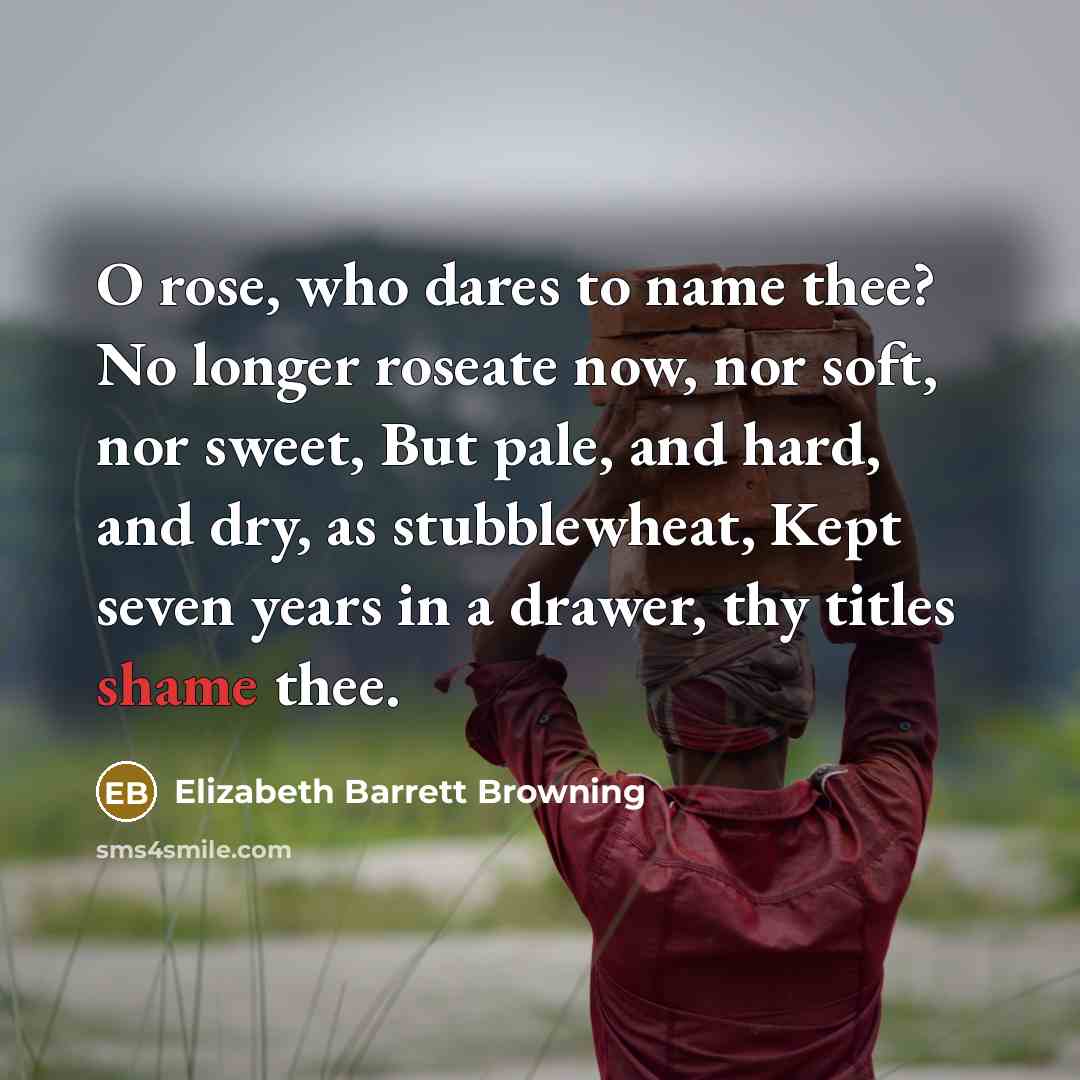“O rose, who dares to name thee? No longer roseate…” quote by Elizabeth Barrett Browning