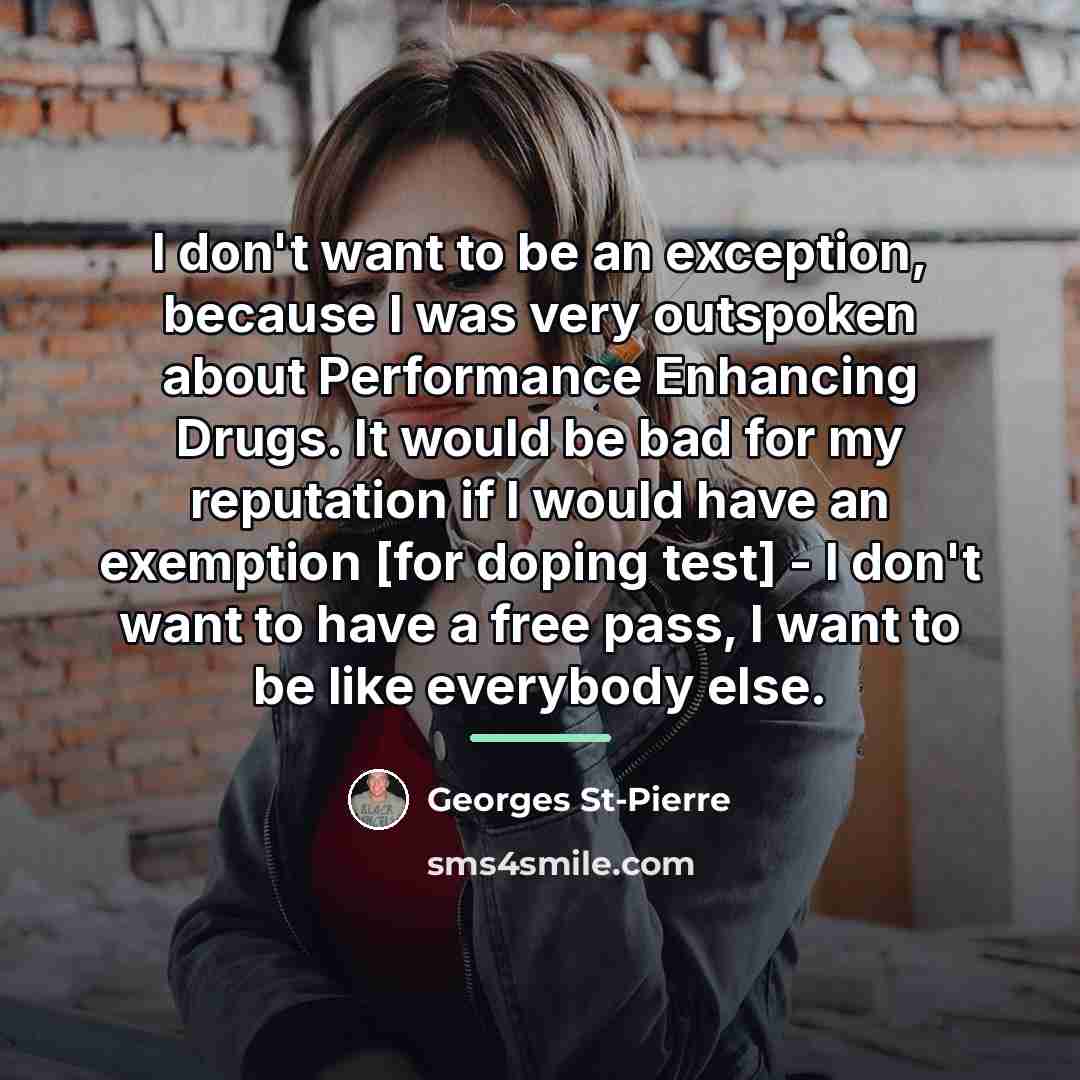 “I don't want to be an exception, because I was…” quote by Georges St-Pierre