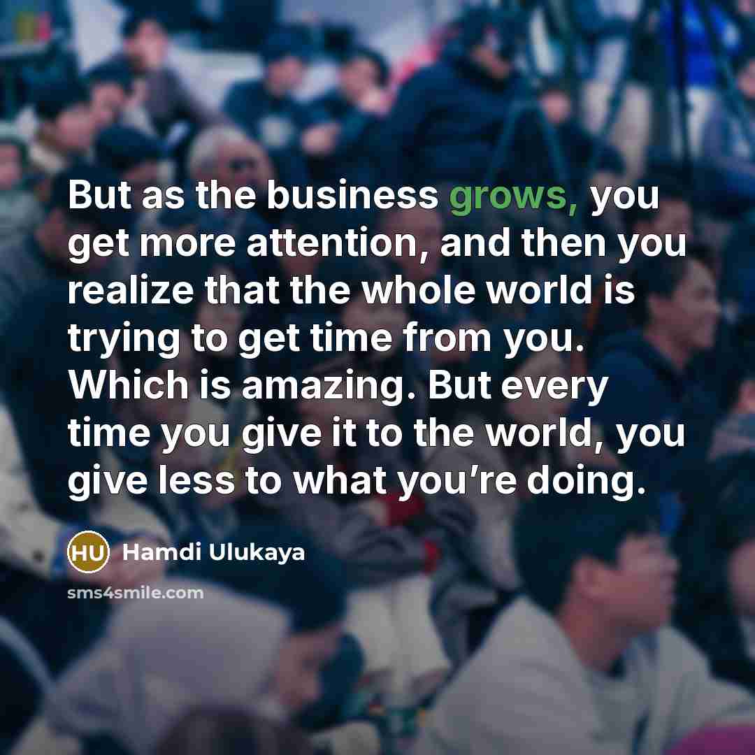 “But as the business grows, you get more attention, and…” quote by Hamdi Ulukaya