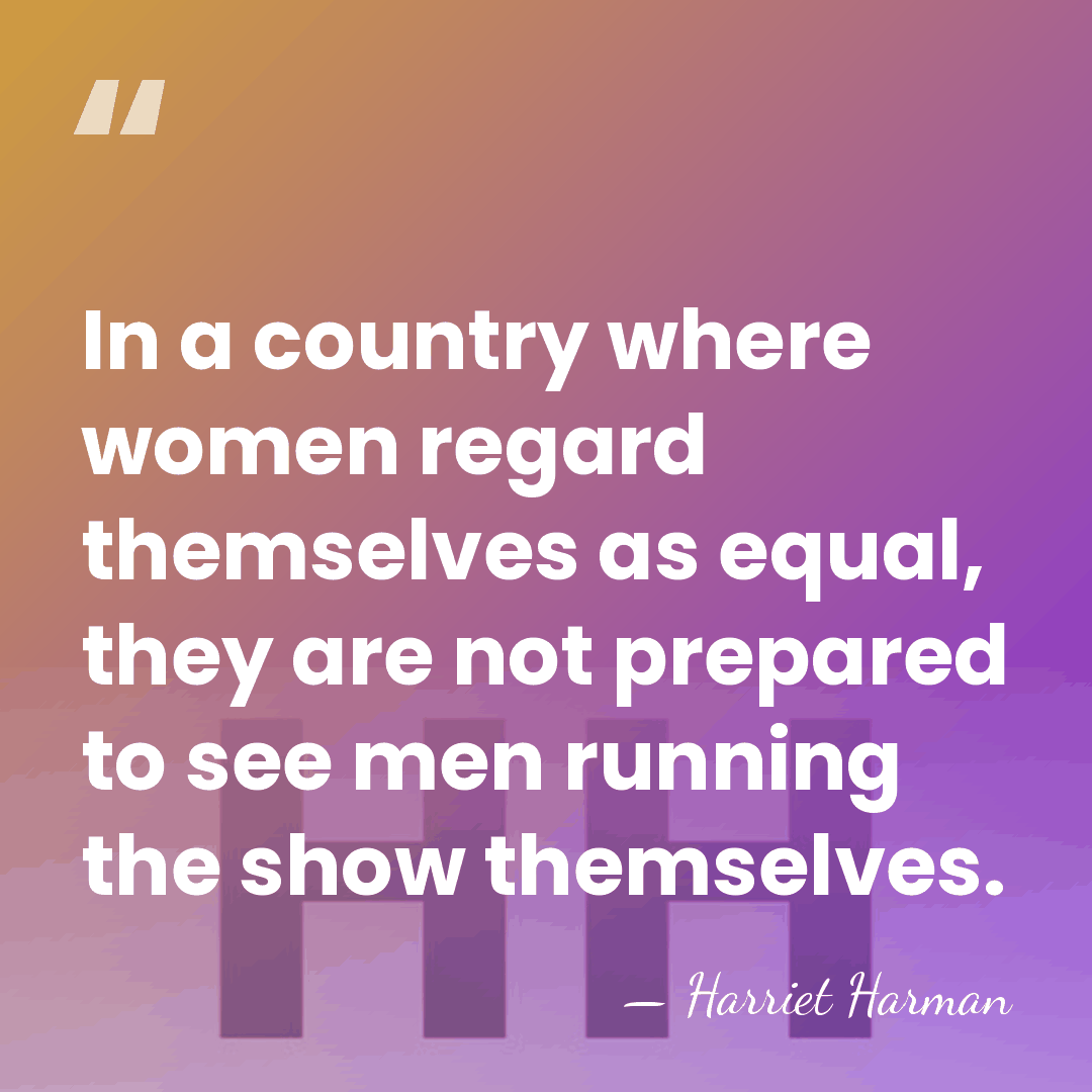In a country where women regard themselves as equal, they are not&hellip; - Harriet Harman
