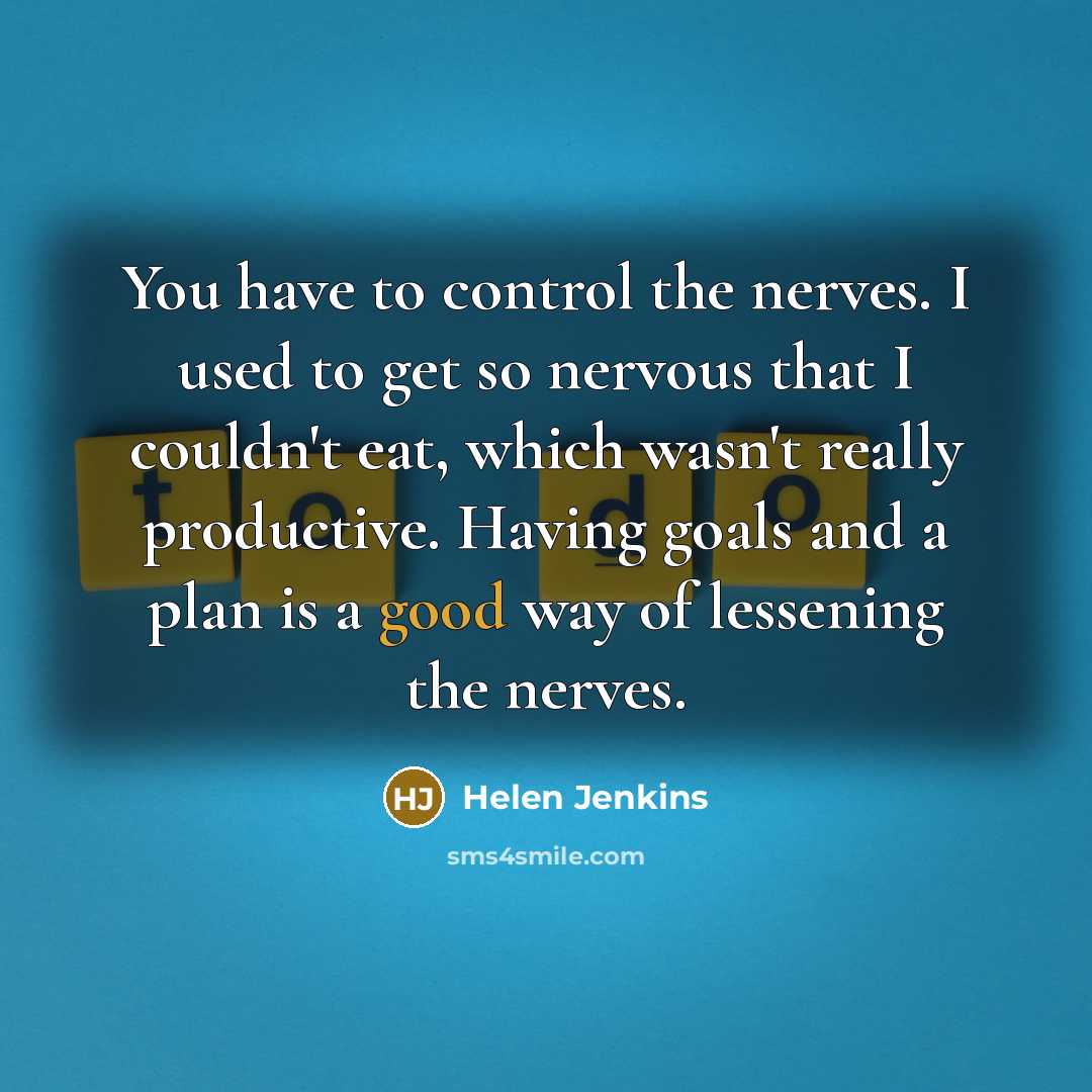 “You have to control the nerves. I used to get…” quote by Helen Jenkins