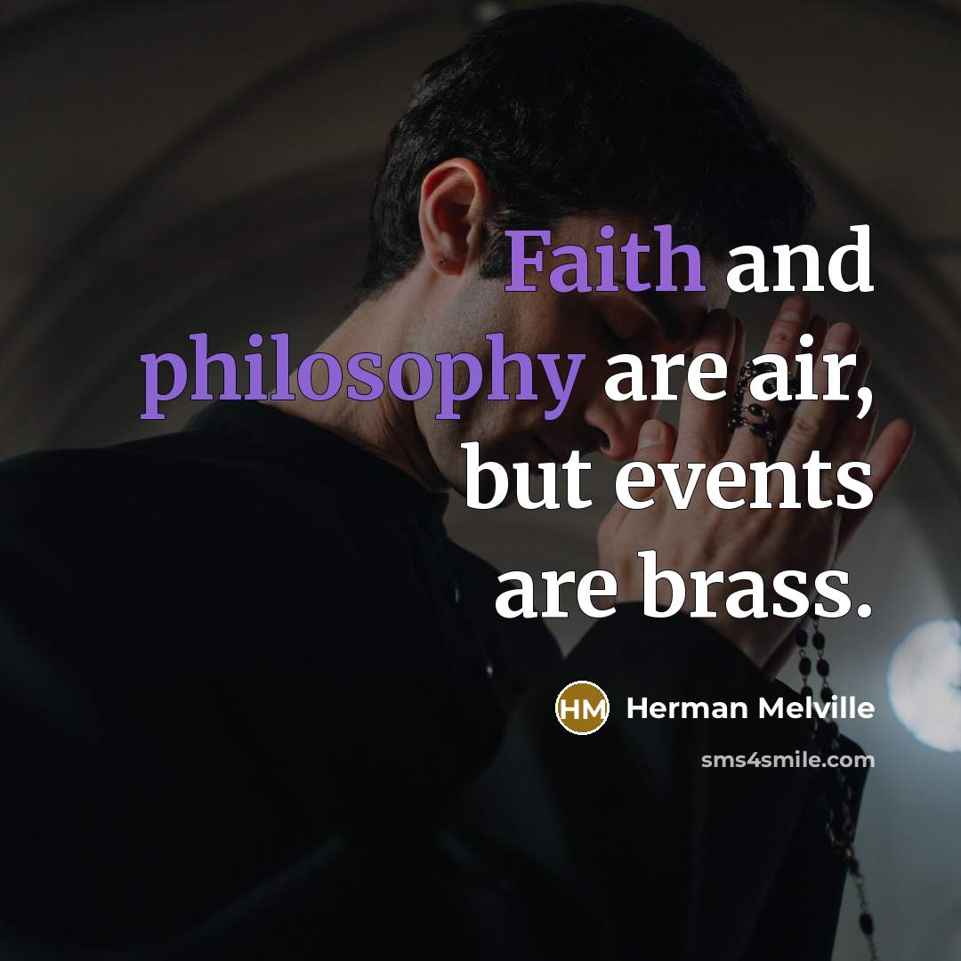 “Faith and philosophy are air, but events are brass.…” quote by Herman Melville