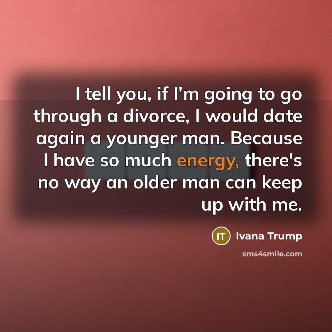 “I tell you, if I'm going to go through a…” quote by Ivana Trump