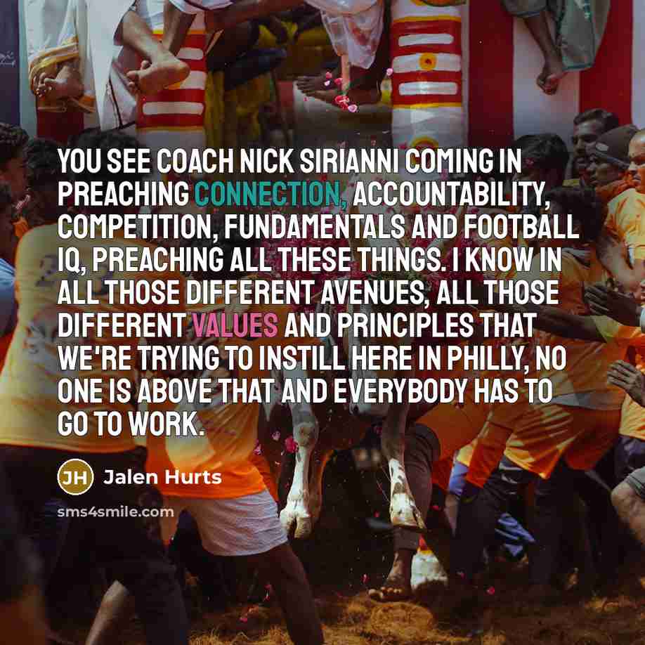 “You see Coach Nick Sirianni coming in preaching connection, accountability,…” quote by Jalen Hurts