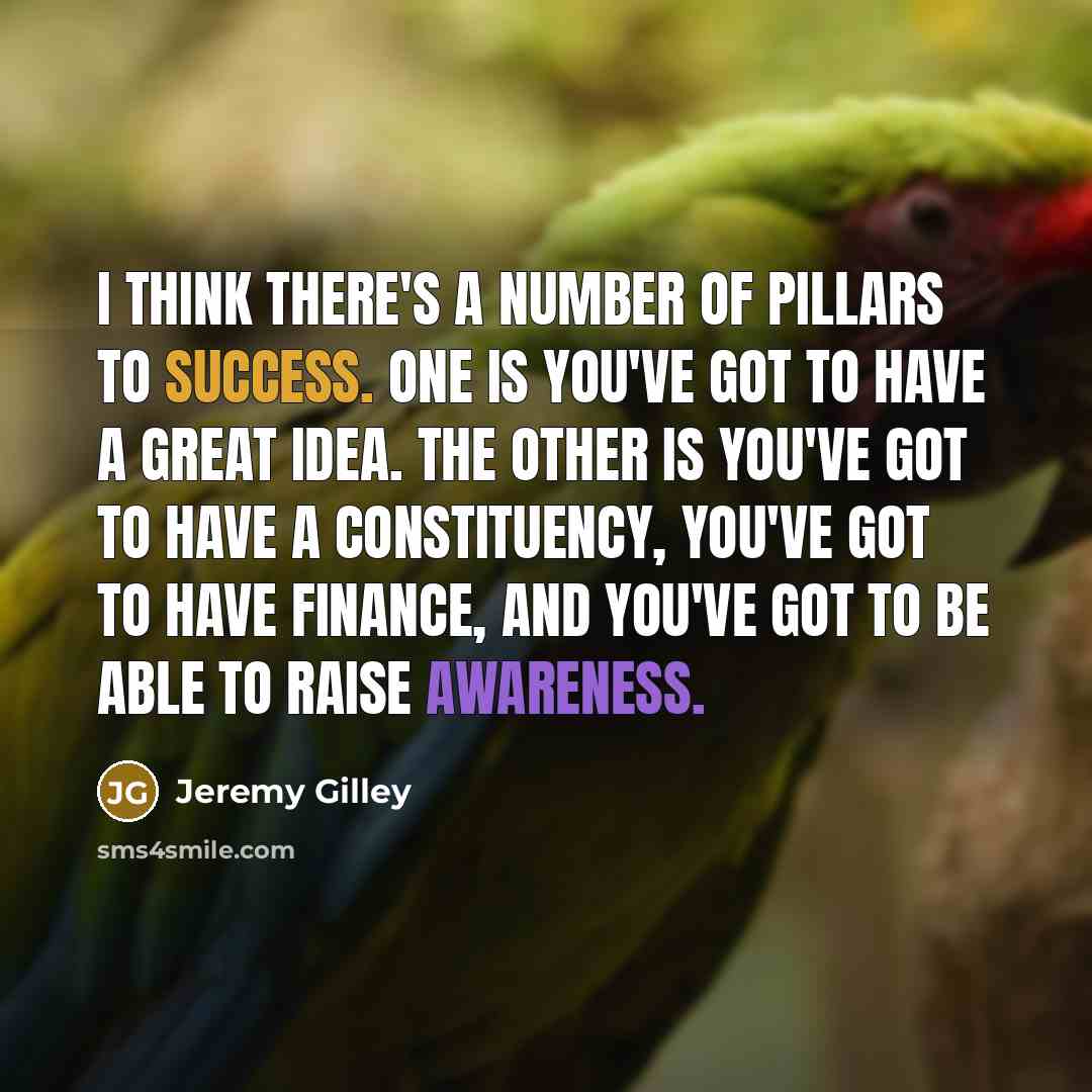 “I think there's a number of pillars to success. One…” quote by Jeremy Gilley