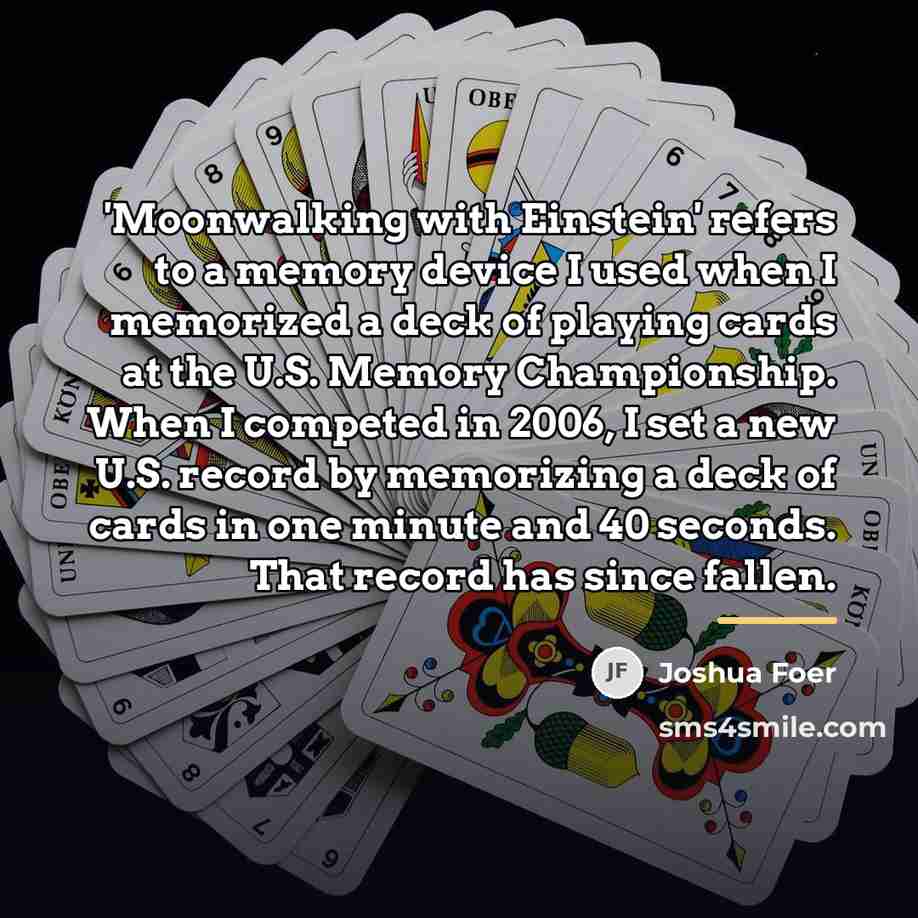 “'Moonwalking with Einstein' refers to a memory device I used…” quote by Joshua Foer