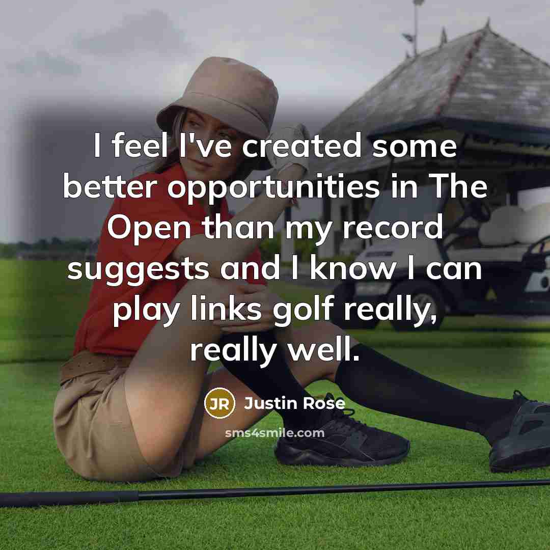 “I feel I've created some better opportunities in The Open…” quote by Justin Rose
