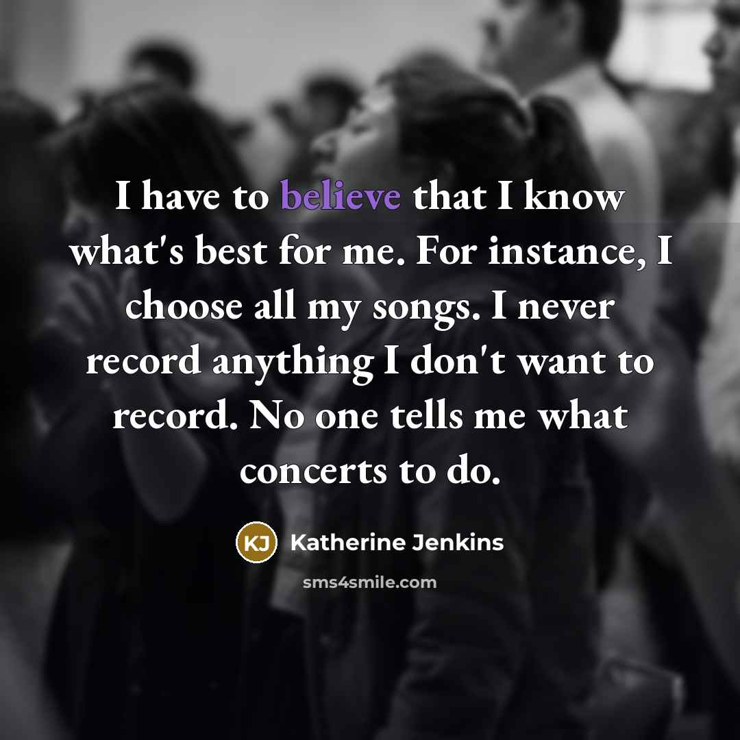 “I have to believe that I know what's best for…” quote by Katherine Jenkins
