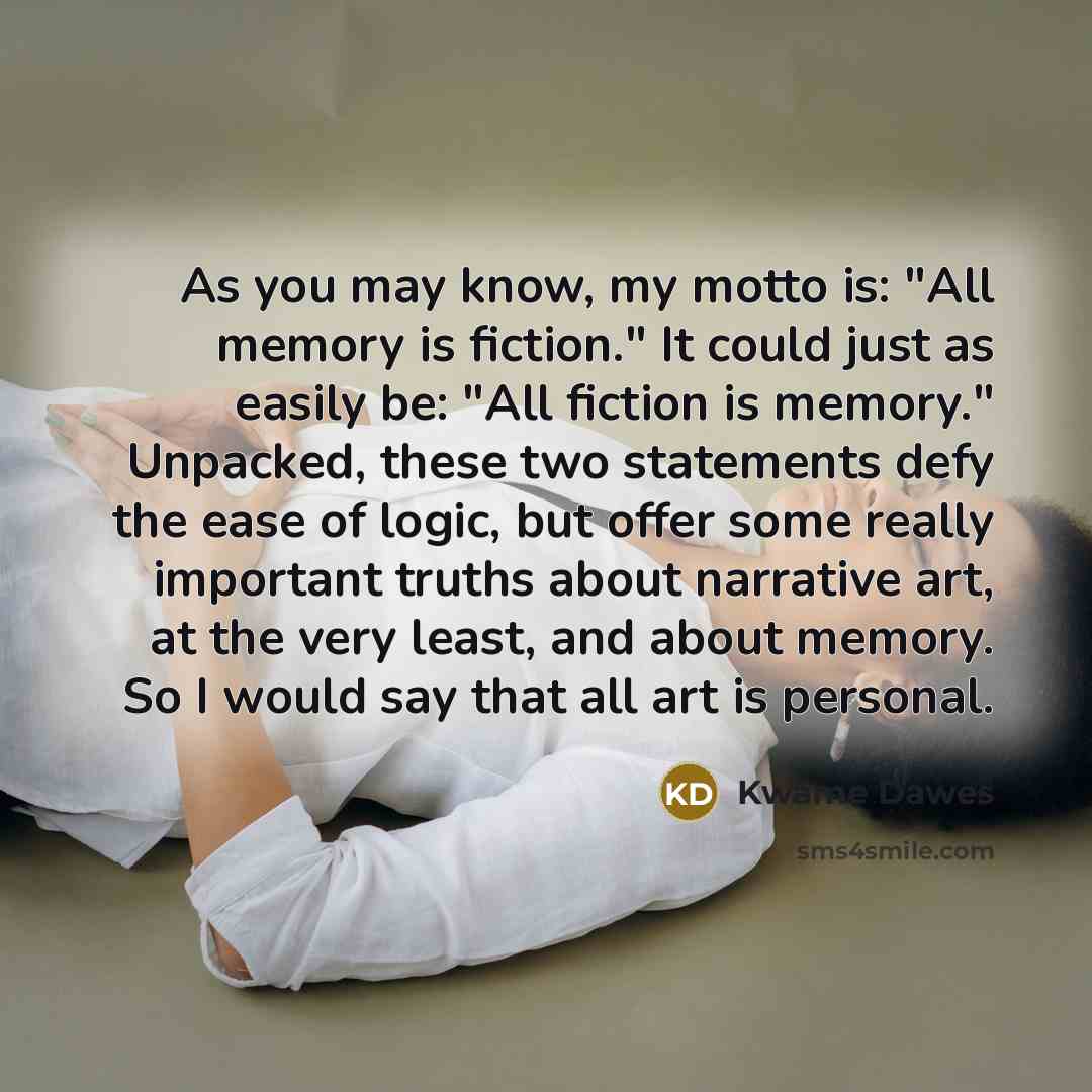“As you may know, my motto is: "All memory is…” quote by Kwame Dawes