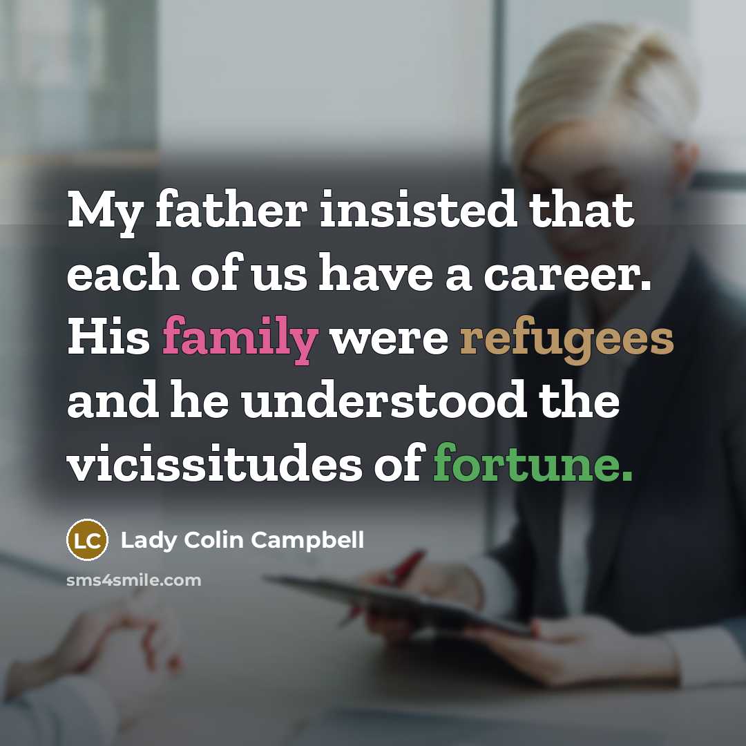 “My father insisted that each of us have a career.…” quote by Lady Colin Campbell
