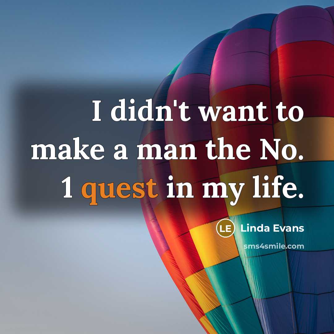 “I didn't want to make a man the No. 1…” quote by Linda Evans