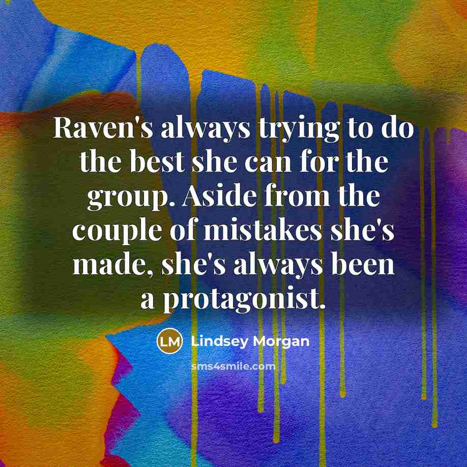“Raven's always trying to do the best she can for…” quote by Lindsey Morgan