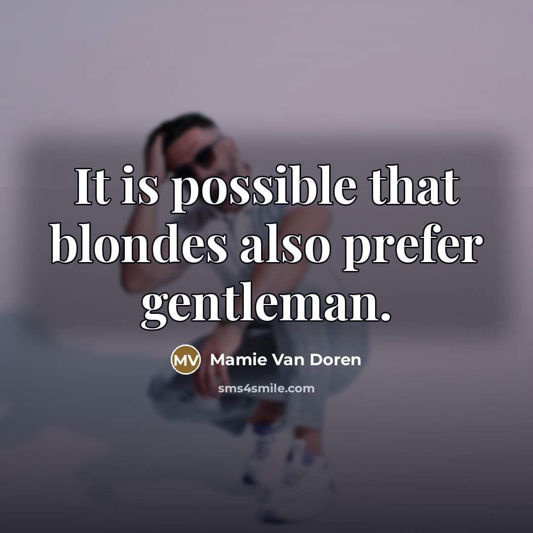 “It is possible that blondes also prefer gentleman.…” quote by Mamie Van Doren
