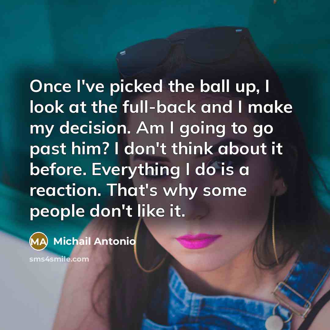 “Once I've picked the ball up, I look at the…” quote by Michail Antonio