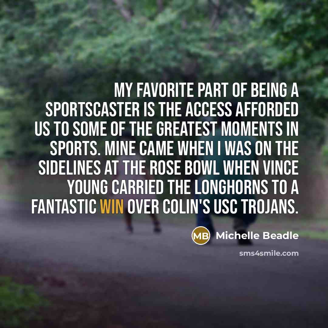 “My favorite part of being a sportscaster is the access…” quote by Michelle Beadle
