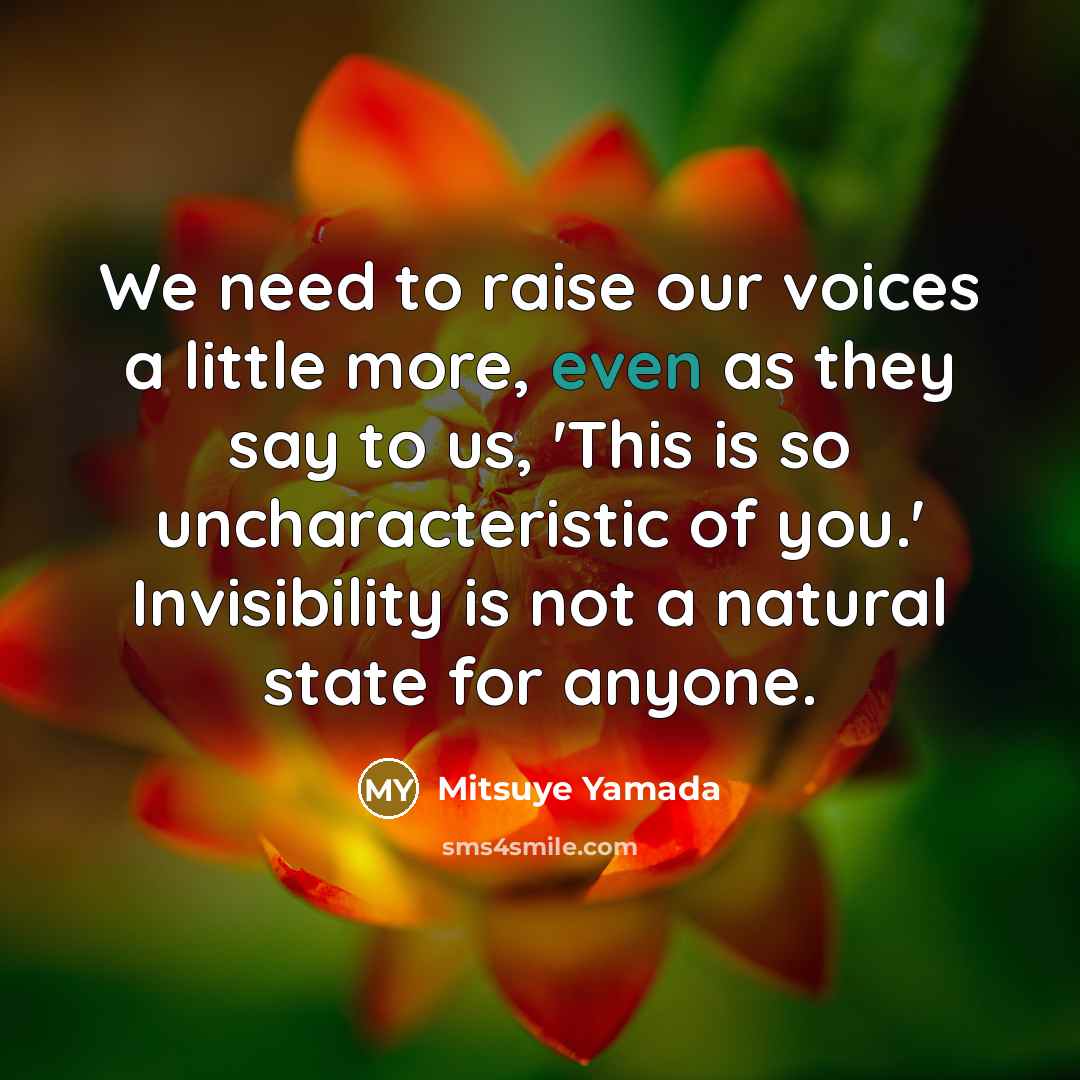 “We need to raise our voices a little more, even…” quote by Mitsuye Yamada