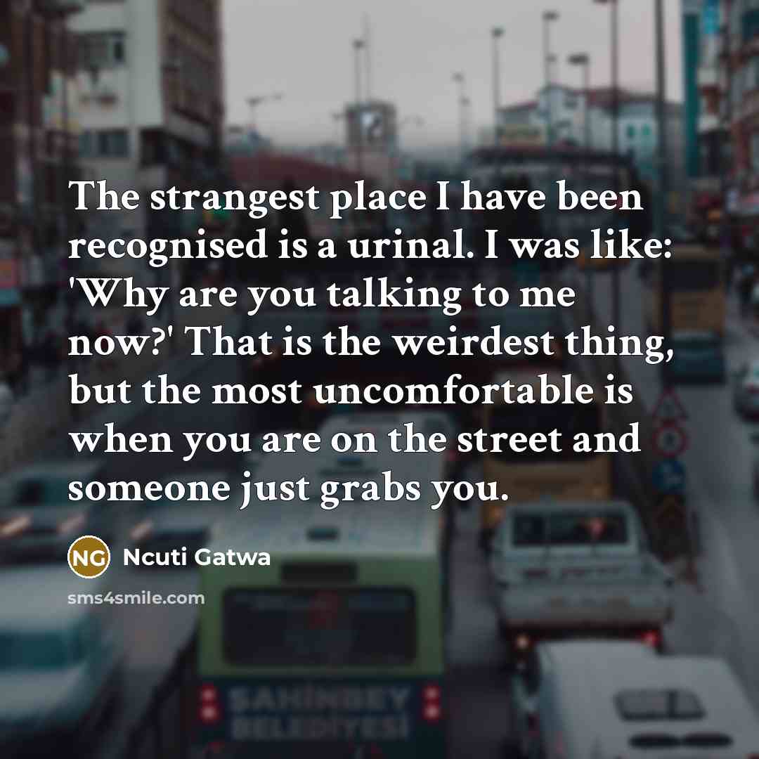 “The strangest place I have been recognised is a urinal.…” quote by Ncuti Gatwa