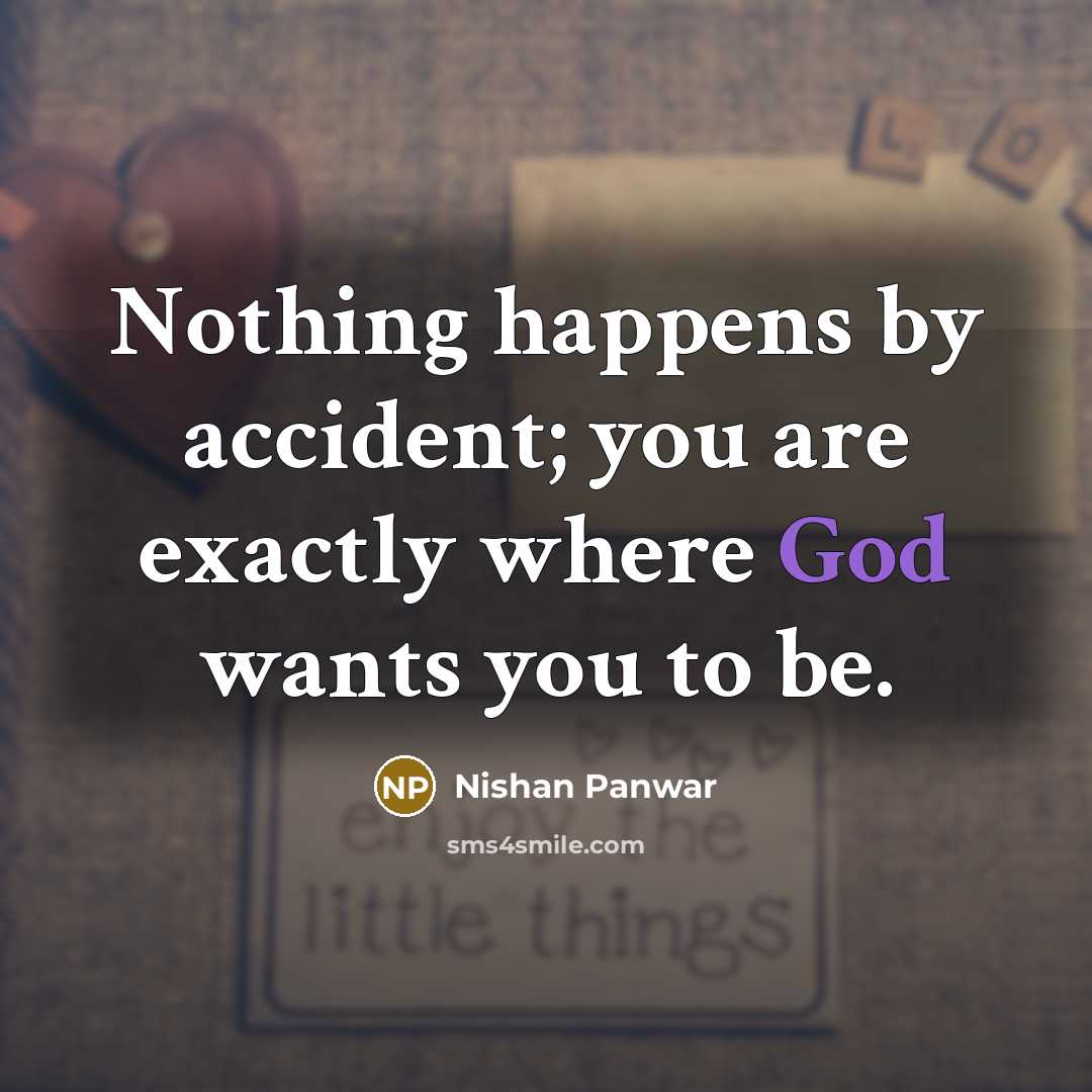 “Nothing happens by accident; you are exactly where God wants…” quote by Nishan Panwar