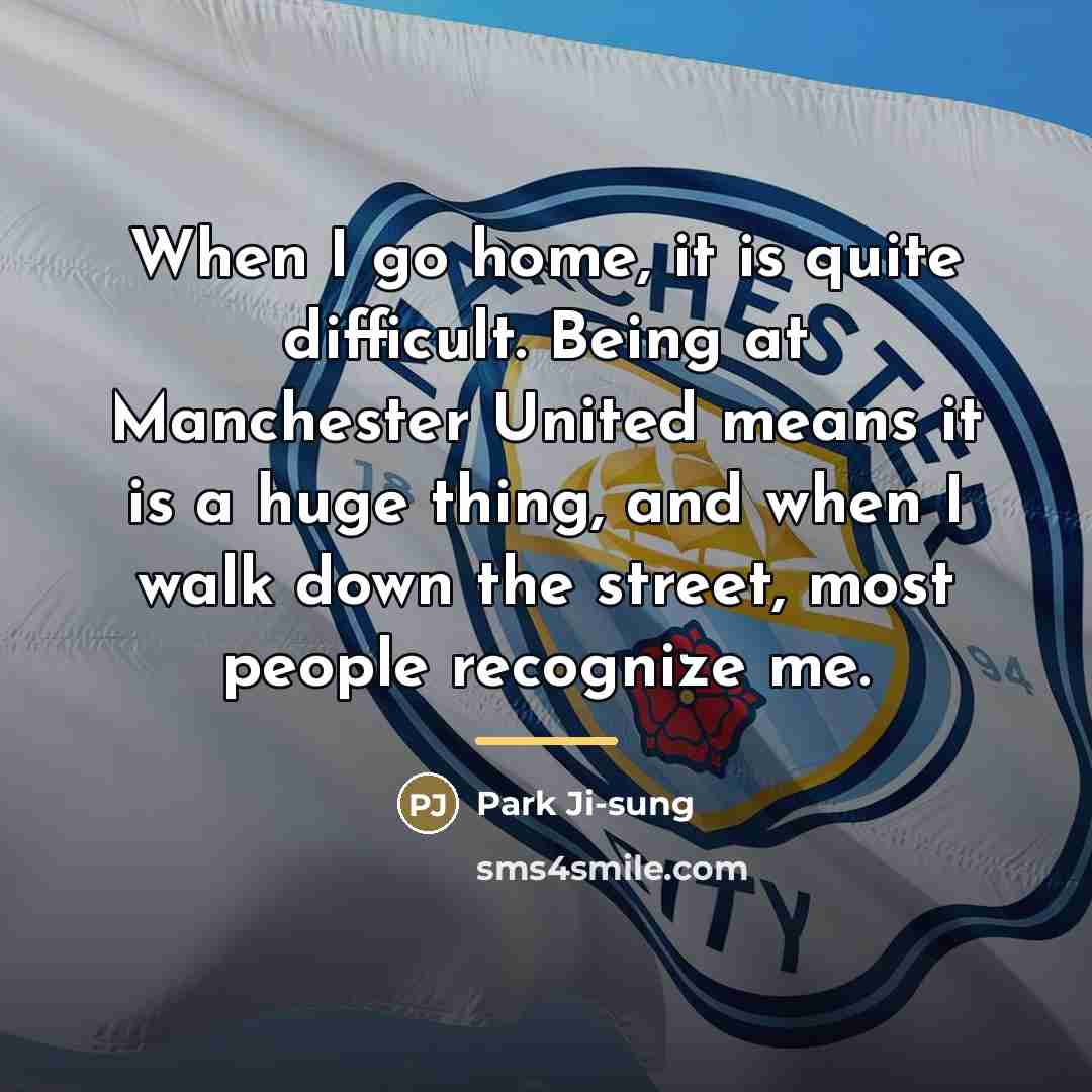 “When I go home, it is quite difficult. Being at…” quote by Park Ji-sung