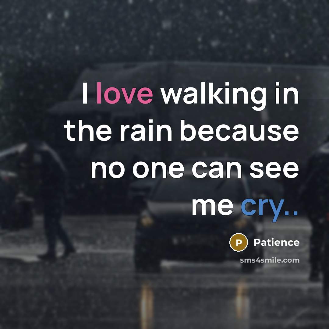 “I love walking in the rain because no one can…” quote by Patience