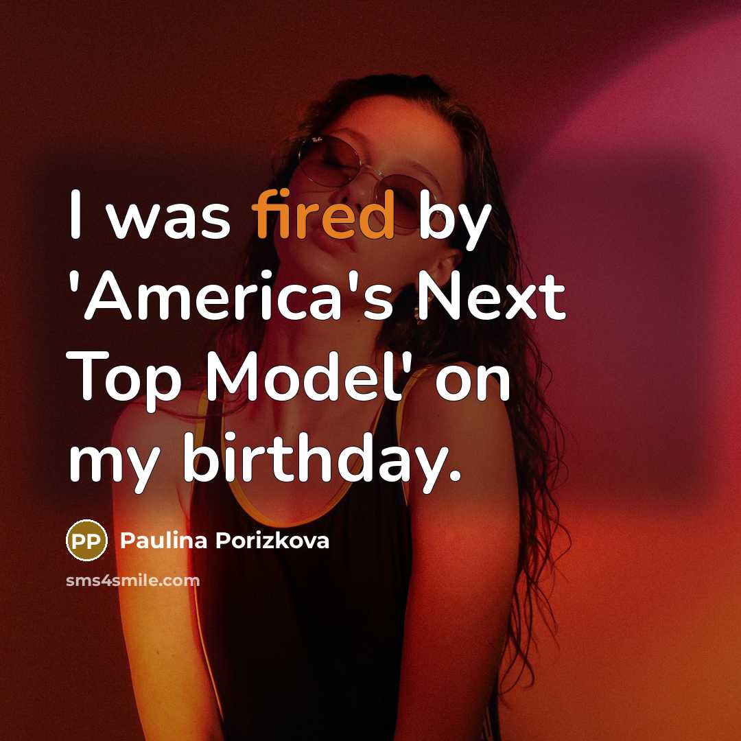 “I was fired by 'America's Next Top Model' on my…” quote by Paulina Porizkova