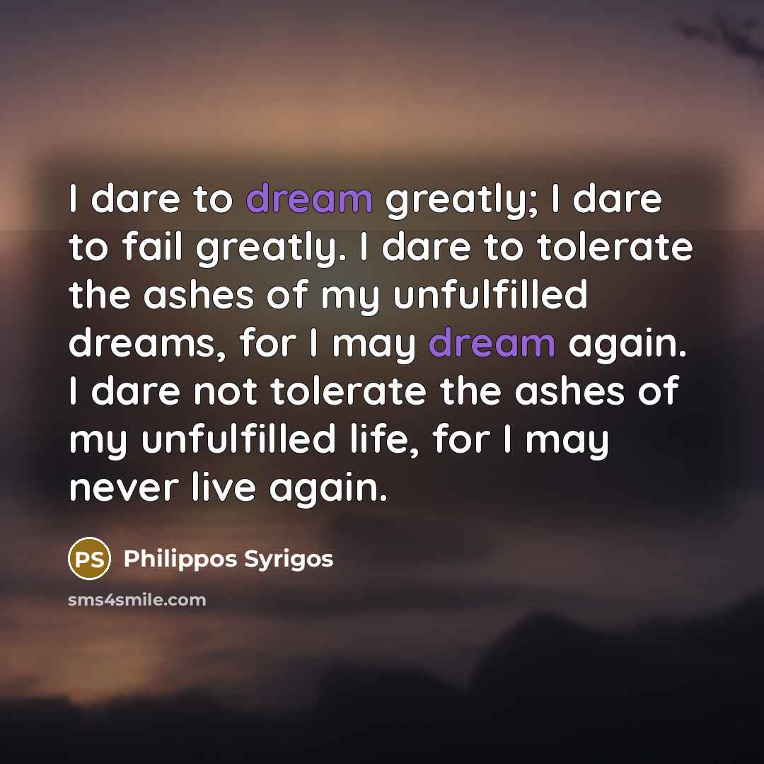 “I dare to dream greatly; I dare to fail greatly.…” quote by Philippos Syrigos