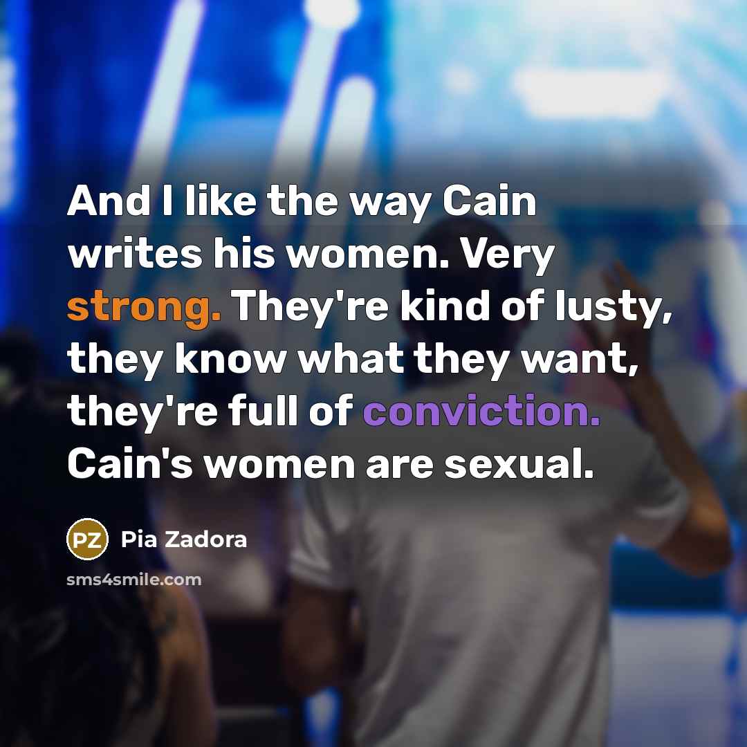 “And I like the way Cain writes his women. Very…” quote by Pia Zadora