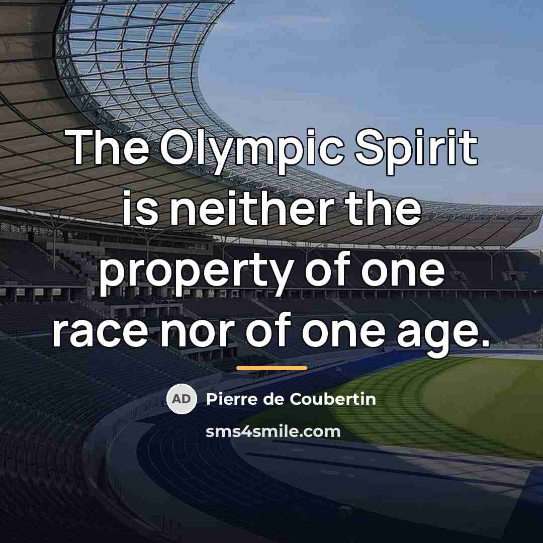 “The Olympic Spirit is neither the property of one race…” quote by Pierre de Coubertin