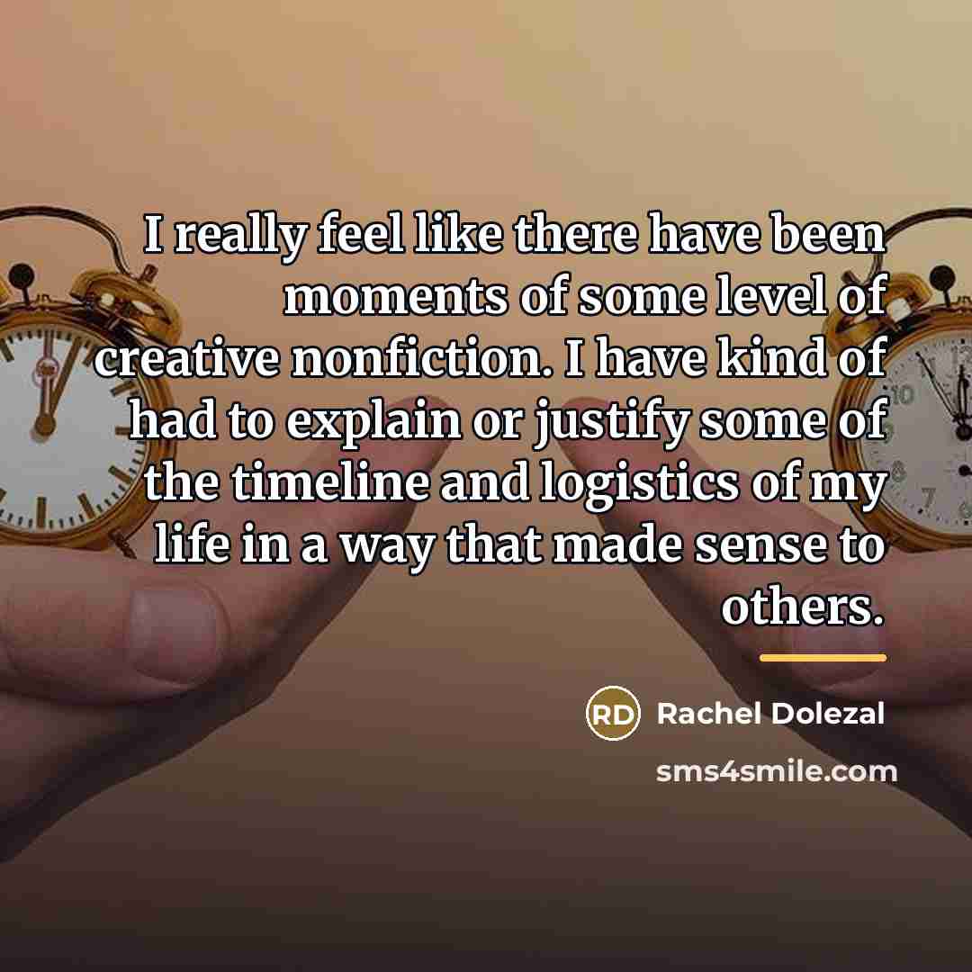 “I really feel like there have been moments of some…” quote by Rachel Dolezal