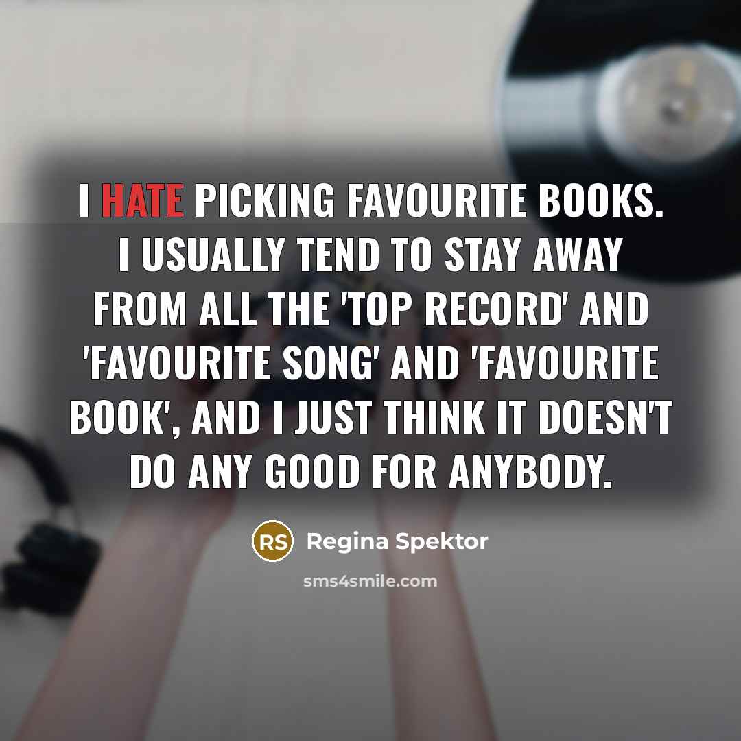 “I hate picking favourite books. I usually tend to stay…” quote by Regina Spektor