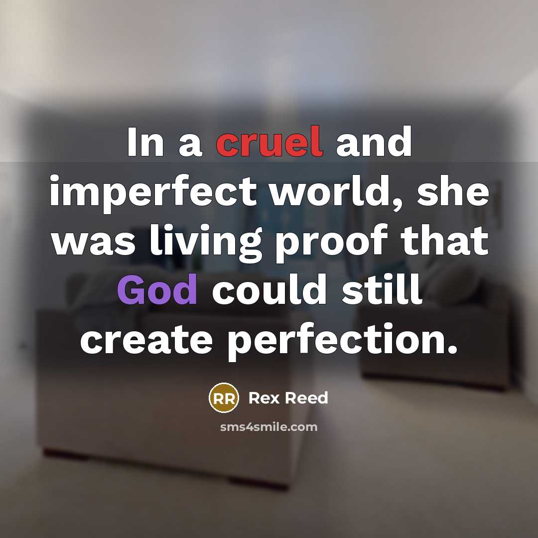 “In a cruel and imperfect world, she was living proof…” quote by Rex Reed