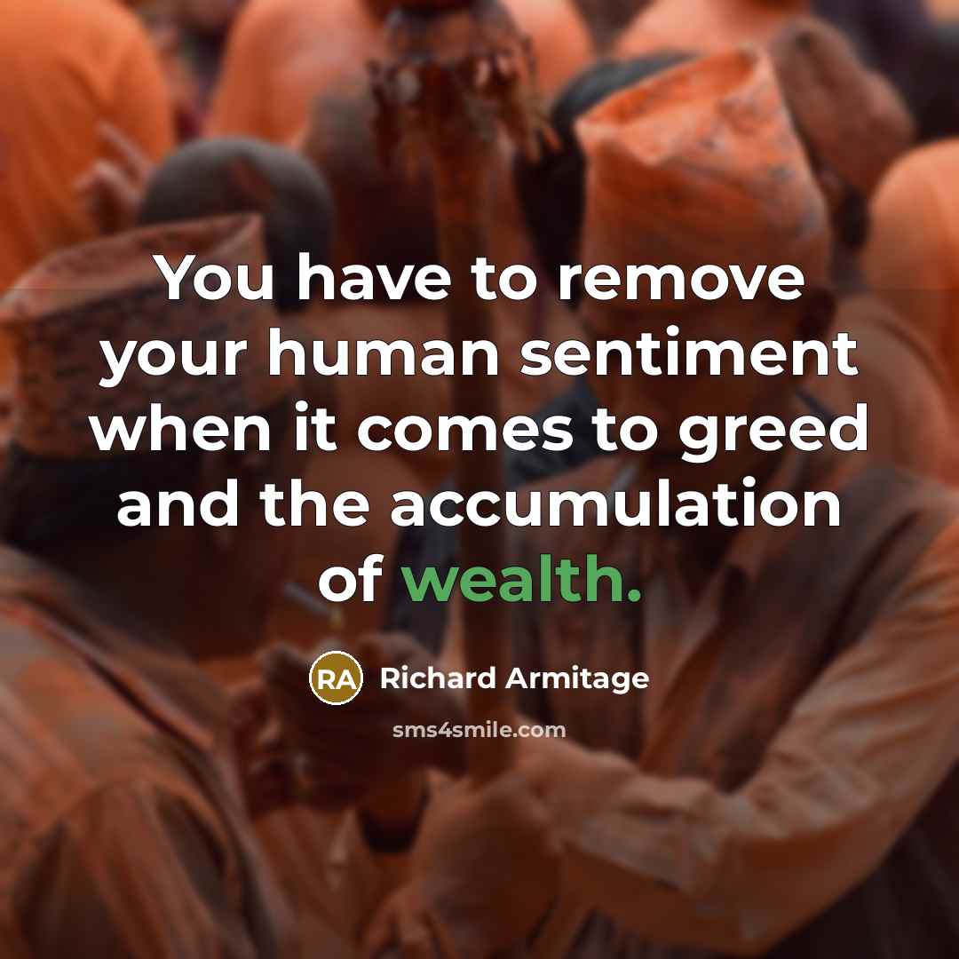 “You have to remove your human sentiment when it comes…” quote by Richard Armitage