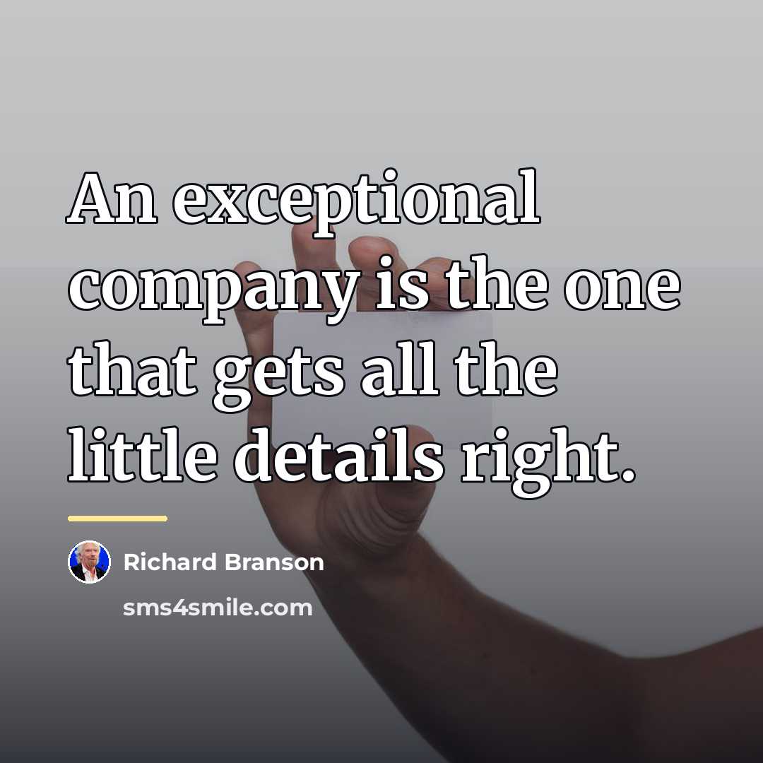 “An exceptional company is the one that gets all the…” quote by Richard Branson