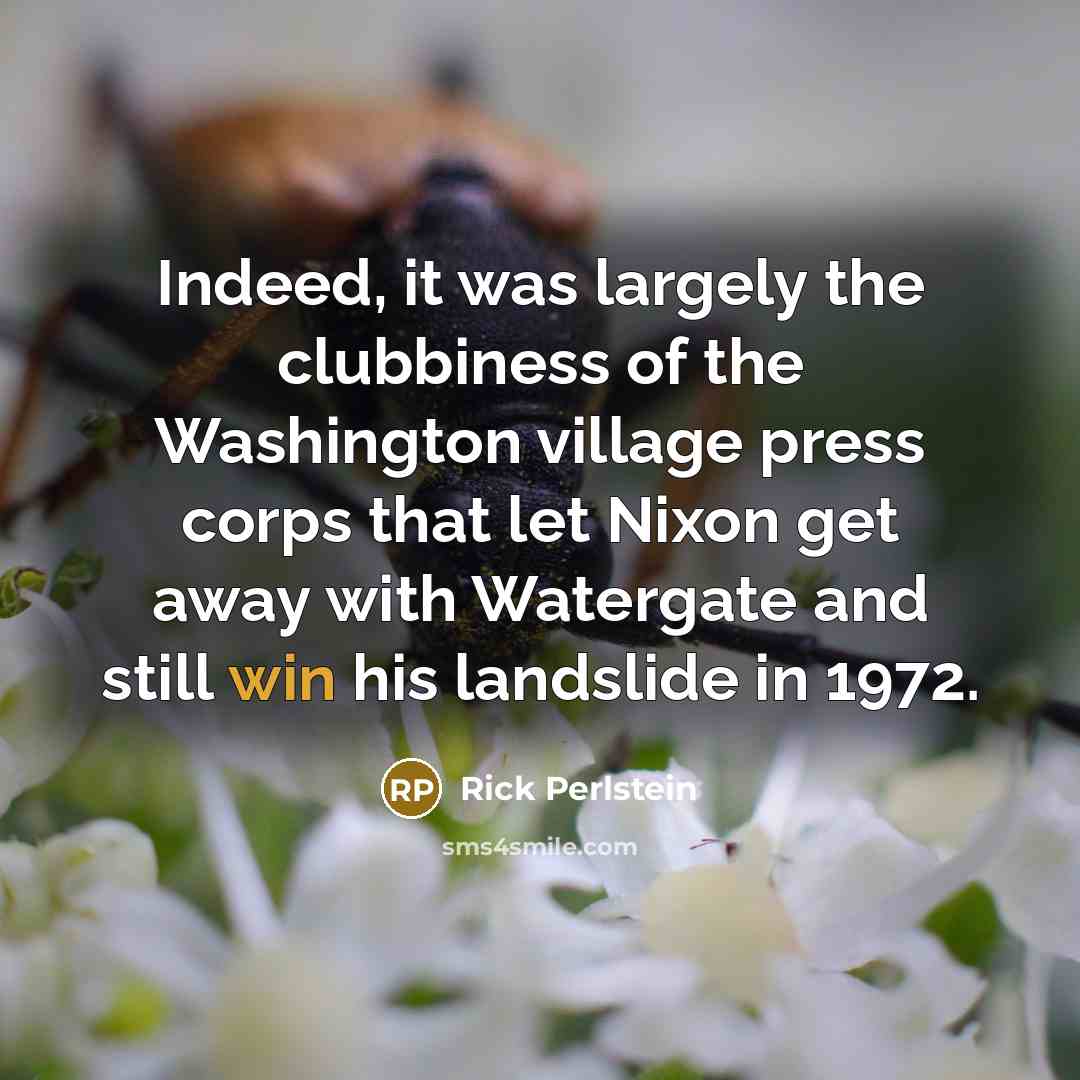“Indeed, it was largely the clubbiness of the Washington village…” quote by Rick Perlstein