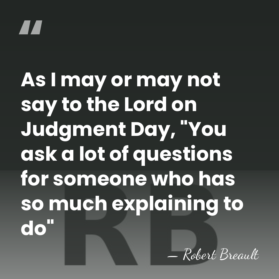 As I may or may not say to the Lord on Judgment&hellip; - Robert Breault