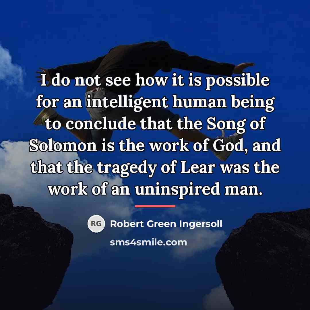 “I do not see how it is possible for an…” quote by Robert Green Ingersoll