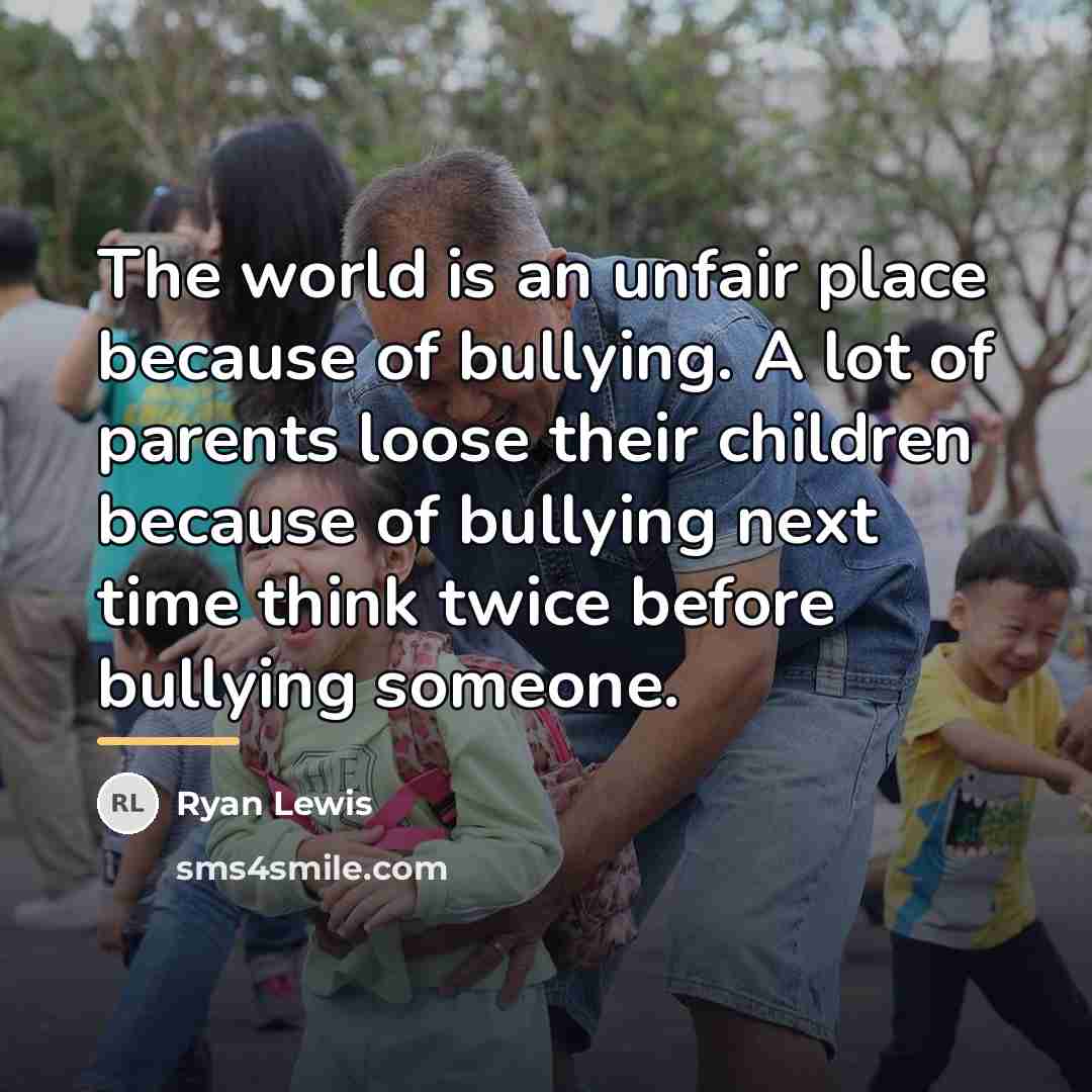 “The world is an unfair place because of bullying. A…” quote by Ryan Lewis