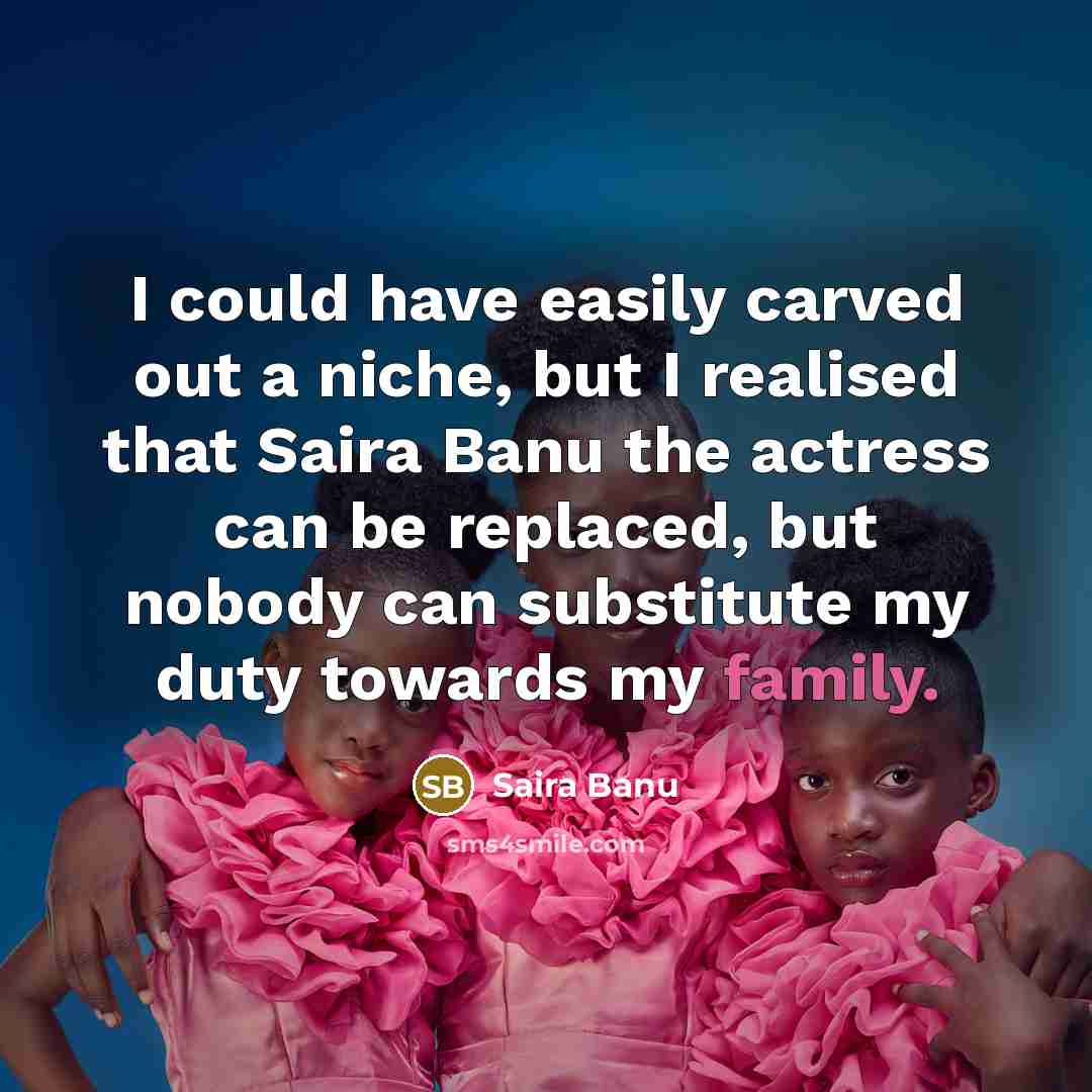 “I could have easily carved out a niche, but I…” quote by Saira Banu