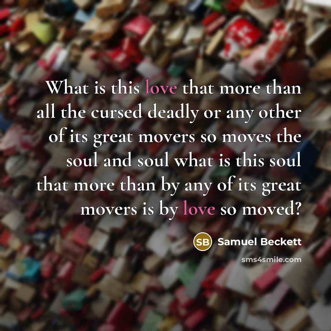 “What is this love that more than all the cursed…” quote by Samuel Beckett