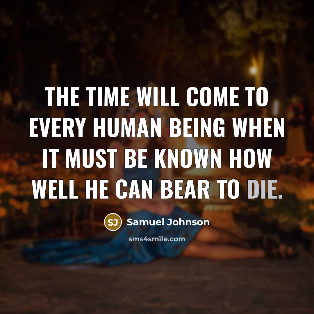 “The time will come to every human being when it…” quote by Samuel Johnson