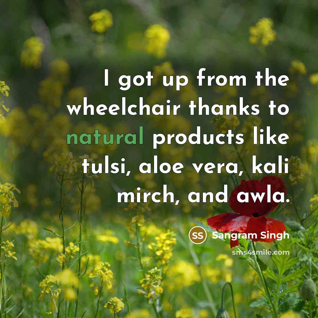 “I got up from the wheelchair thanks to natural products…” quote by Sangram Singh
